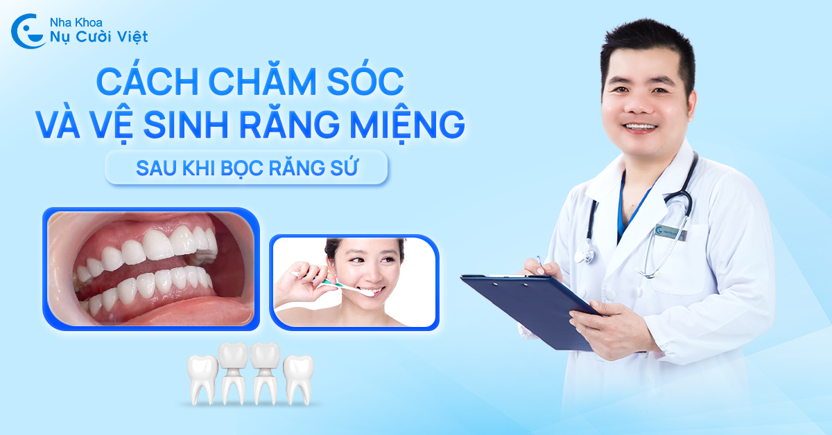chăm sóc răng miệng sau khi bọc răng sứ như thế nào