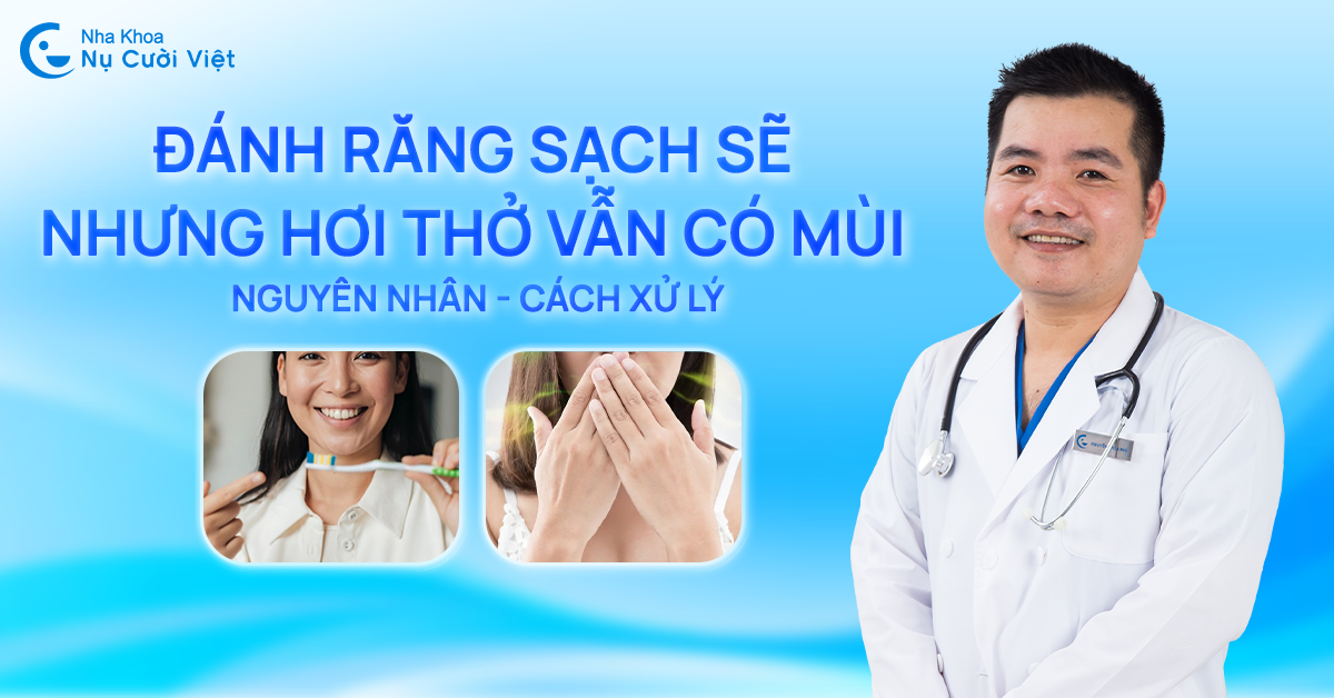 đánh răng sạch sẽ nhưng hơi thở vẫn có mùi